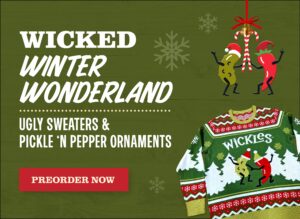 Wicked Winter Wonderland. Ugly Sweaters & Pickle 'N Pepper Ornaments. Preorder Now