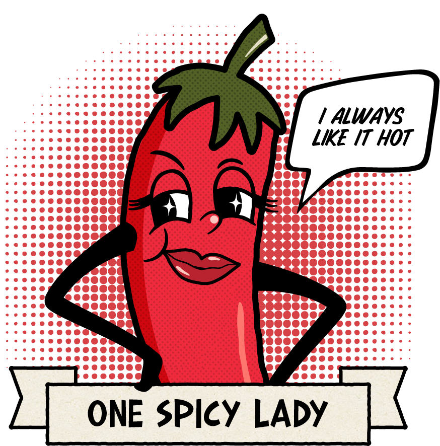 A cartoon looking red pepper with big eye lashes and closed red lips with a little smile. The pepper has a speech bubble that says, I always like it hot. There is a ribbon under her that says, One Wicked Lady.